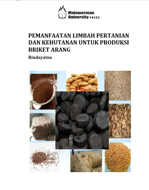 PEMANFAATAN LIMBAH PERTANIAN DAN KEHUTANAN UNTUK PRODUKSI BRIKET ARANG
