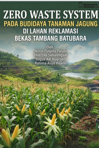 ZERO WASTE SYSTEM PADA BUDIDAYA TANAMAN JAGUNG DI LAHAN REKLAMASI BEKAS TAMBANG BATUBARA